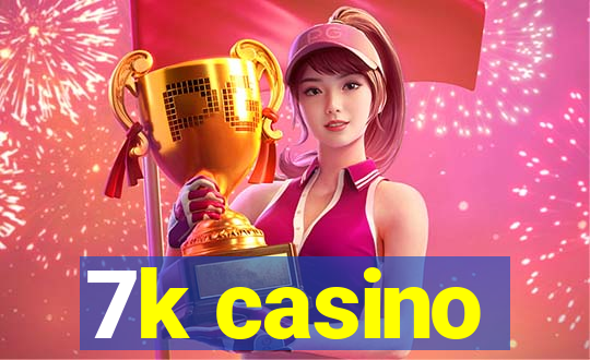 7k casino